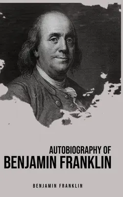 Autobiografía de Benjamin Franklin - Autobiography of Benjamin Franklin