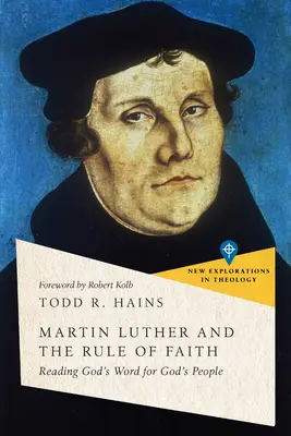 Martín Lutero y la regla de fe: Leer la Palabra de Dios para el pueblo de Dios - Martin Luther and the Rule of Faith: Reading God's Word for God's People