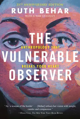 El observador vulnerable: Antropología que te rompe el corazón - The Vulnerable Observer: Anthropology That Breaks Your Heart