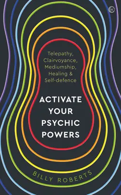 Activa tus poderes psíquicos: Telepatía, Clarividencia, Mediumnidad, Curación y Autodefensa - Activate Your Psychic Powers: Telepathy, Clairvoyance, Mediumship, Healing & Self-Defence