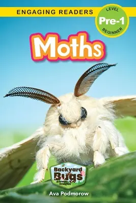 Polillas: Bichos del jardín y orugas espeluznantes (Lectores motivados, Nivel Pre-1) - Moths: Backyard Bugs and Creepy-Crawlies (Engaging Readers, Level Pre-1)