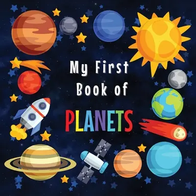 Mi primer libro de los planetas: Edades 3-5, 5-7 Curiosidades del Sistema Solar para Pequeños Explora Datos Asombrosos del Espacio Exterior y Páginas de Actividades para Presch - My First Book of Planets: Ages 3-5, 5-7 Solar System Curiosities for Little Ones Explore Amazing Outer Space Facts and Activity Pages for Presch