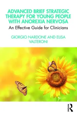 Terapia Breve Estratégica Avanzada para Jóvenes con Anorexia Nerviosa: Una guía eficaz para el clínico - Advanced Brief Strategic Therapy for Young People with Anorexia Nervosa: An Effective Guide for Clinicians