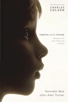 Corazones y mentes: Cómo criar a sus hijos con una visión cristiana del mundo - Hearts and Minds: Raising Your Child with a Christian View of the World