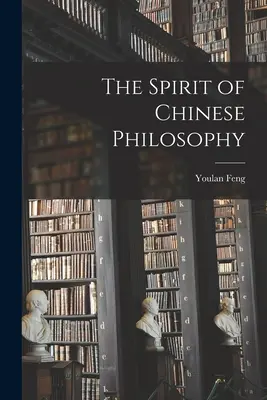 El espíritu de la filosofía china - The Spirit of Chinese Philosophy