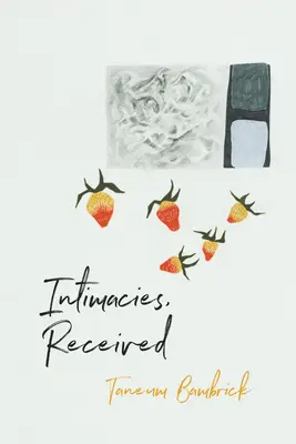 Intimidades, recibidas - Intimacies, Received