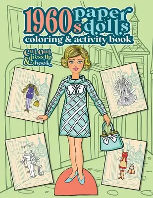 1960s Paper Dolls Coloring and Activity Book: Un libro de recortables y disfraces para todas las edades - 1960s Paper Dolls Coloring and Activity Book: A Cut Out and Dress Up Book For All Ages