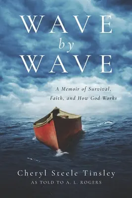 Ola a ola: Una Memoria de Supervivencia, Fe y Cómo Trabaja Dios - Wave by Wave: A Memoir of Survival, Faith, and How God Works