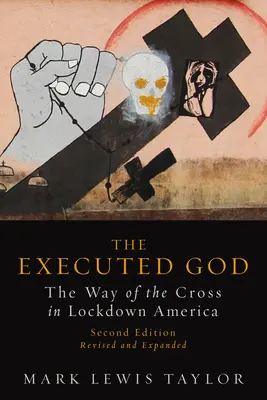 Dios ejecutado: El Vía Crucis en la América del encierro - Executed God: The Way of the Cross in Lockdown America