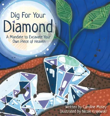 Excava tu diamante: Un mandato para excavar tu propio pedazo de cielo - Dig For Your Diamond: A Mandate to Excavate Your Own Piece of Heaven