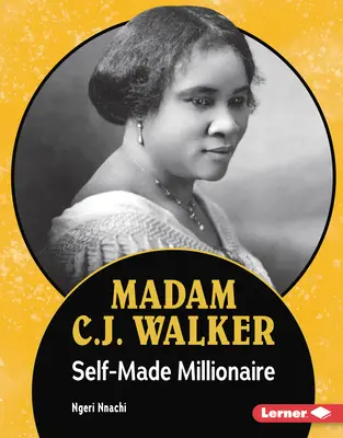 Madame C.J. Walker: millonaria hecha a sí misma - Madam C.J. Walker: Self-Made Millionaire