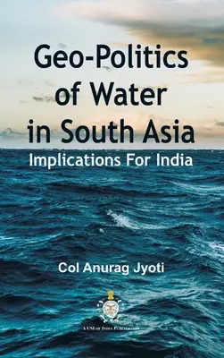 La geopolítica del agua en el sur de Asia: Implicaciones para la India - Geo-Politics of Water in South Asia: Implications For India