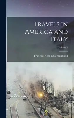 Viajes por América e Italia; Volumen 2 - Travels in America and Italy; Volume 2