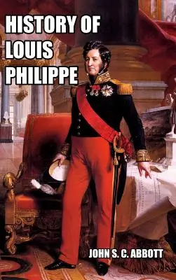 Historia de Luis Felipe: Rey de los franceses - History of Louis Philippe: King of the French