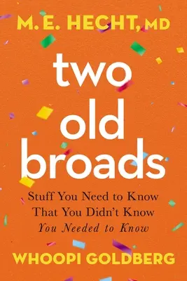 Dos viejos amigos: Cosas que necesitas saber y que no sabías que necesitabas saber - Two Old Broads: Stuff You Need to Know That You Didn't Know You Needed to Know