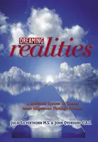 Dreaming Realities: Un sistema espiritual para crear alineación interior a través de los sueños - Dreaming Realities: A Spiritual System to Create Inner Alignment Through Dreams