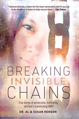 Rompiendo cadenas invisibles: Historias reales de persecución, trata y la esperanza transformadora de Dios - Breaking Invisible Chains: True Stories of Persecution, Trafficking, and God's Transforming Hope