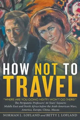 Cómo no viajar: ¿Adónde vas ahora? No quiero ir. - How Not to Travel: Where are you going next? I won't go there!