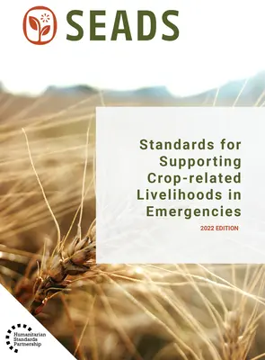 Normas de apoyo a los medios de subsistencia relacionados con los cultivos en situaciones de emergencia - Standards for Supporting Crop-Related Livelihoods in Emergencies