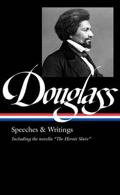 Frederick Douglass: Discursos y escritos (Loa #358) - Frederick Douglass: Speeches & Writings (Loa #358)