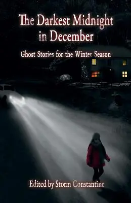 La medianoche más oscura de diciembre Historias de fantasmas para la estación invernal - The Darkest Midnight in December: Ghost Stories for the Winter Season