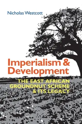 Imperialismo y desarrollo: El plan del cacahuete de África Oriental y su legado - Imperialism and Development: The East African Groundnut Scheme and Its Legacy