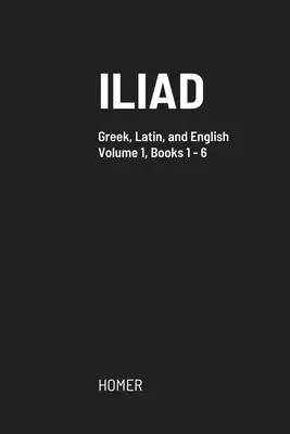 La Ilíada: Texto griego con texto en latín y traducción al inglés - Iliad: Greek text with facing Latin crib, and English translation