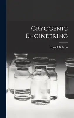 Ingeniería criogénica (Scott Russell B. (Russell Burton) 1.) - Cryogenic Engineering (Scott Russell B. (Russell Burton) 1.)