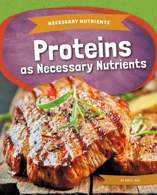 Las proteínas como nutrientes necesarios - Proteins as Necessary Nutrients