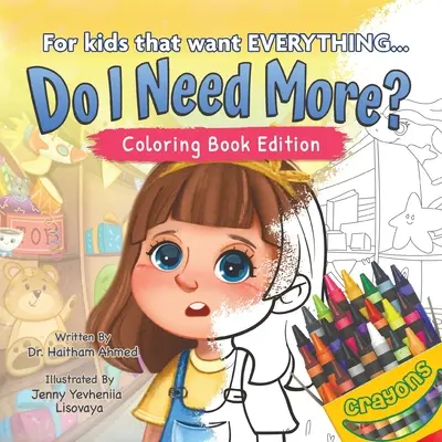 ¿Necesito más? Para los niños que lo quieren TODO, edición para colorear - Do I Need More?: For the Kids That Want EVERYTHING, Coloring Book Edition