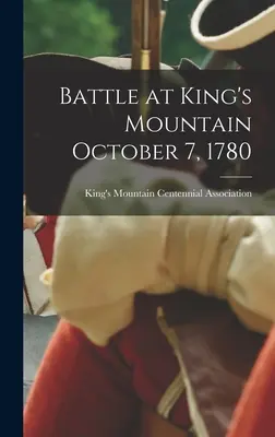Batalla en King's Mountain 7 de octubre de 1780 - Battle at King's Mountain October 7, 1780