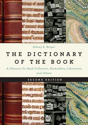 El Diccionario del libro: Un glosario para coleccionistas de libros, libreros, bibliotecarios y otros. - The Dictionary of the Book: A Glossary for Book Collectors, Booksellers, Librarians, and Others