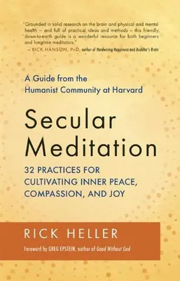 Meditación secular: 32 prácticas para cultivar la paz interior, la compasión y la alegría -- Una guía de la comunidad humanista de Harvard - Secular Meditation: 32 Practices for Cultivating Inner Peace, Compassion, and Joy -- A Guide from the Humanist Community at Harvard
