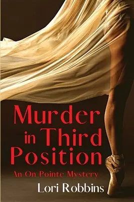 Asesinato en tercera posición: Un misterio en la punta - Murder in Third Position: An On Pointe Mystery