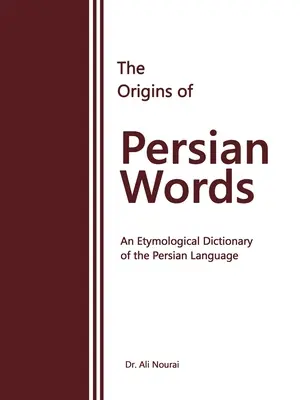 Los orígenes de las palabras persas: Diccionario Etimológico de la Lengua Persa - The Origins of Persian Words: An Etymological Dictionary of the Persian Language