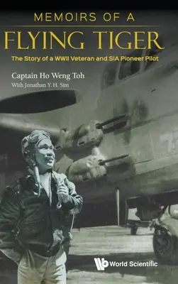 Memorias de un tigre volador: La historia de un veterano de la Segunda Guerra Mundial y piloto pionero del Sia - Memoirs of a Flying Tiger: The Story of a WWII Veteran and Sia Pioneer Pilot