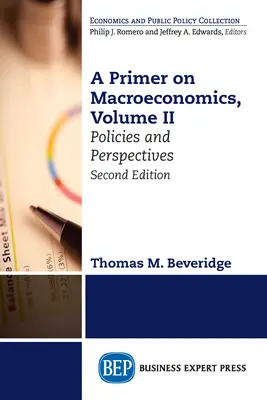 Introducción a la macroeconomía, segunda edición, volumen II: Políticas y perspectivas - A Primer on Macroeconomics, Second Edition, Volume II: Policies and Perspectives