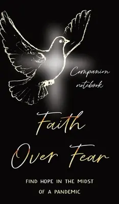 Fe sobre el Miedo: Encuentra la esperanza en medio de una pandemia: Edición cuaderno de acompañamiento - Faith Over Fear: Find Hope in the Midst of a Pandemic: Companion notebook edition