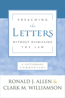 Predicar las Cartas sin descartar la Ley: Un comentario al leccionario - Preaching the Letters Without Dismissing the Law: A Lectionary Commentary