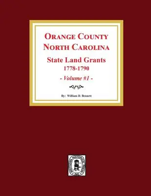 Condado de Orange, Carolina del Norte: CONCESIONES ESTATALES DE TIERRAS, 1778-1790. (Volumen nº 1) - Orange County, North Carolina: STATE LAND GRANTS, 1778-1790. (Volume #1)