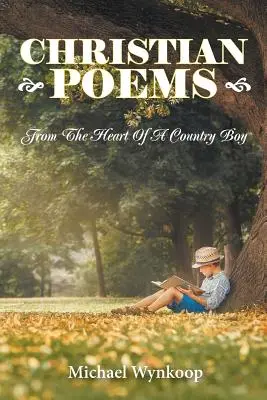 Poemas cristianos: Desde el corazón de un campesino - Christian Poems: From The Heart Of A Country Boy