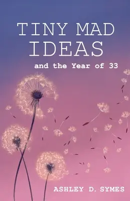 Pequeñas ideas locas: Y el Año de los Treinta y Tres - Tiny Mad Ideas: And the Year of Thirty-Three