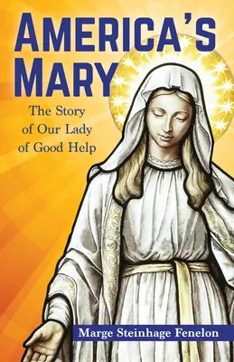 La María de América: La historia de Nuestra Señora del Buen Socorro - America's Mary: The Story of Our Lady of Good Help
