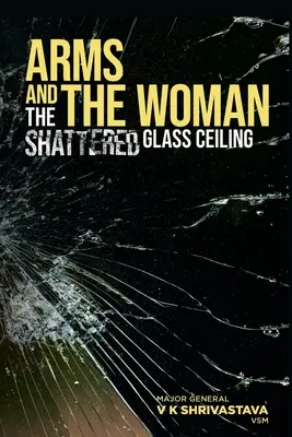 Las armas y la mujer: El techo de cristal hecho añicos - Arms and the Woman: The Shattered Glass Ceiling