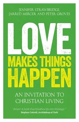 El amor hace que las cosas sucedan: Una invitación a la vida cristiana - Love Makes Things Happen: An Invitation to Christian Living