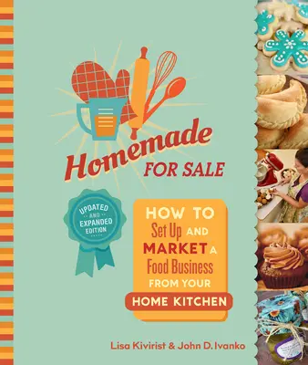 Homemade for Sale, segunda edición: Cómo montar y comercializar un negocio de alimentación desde la cocina de casa - Homemade for Sale, Second Edition: How to Set Up and Market a Food Business from Your Home Kitchen