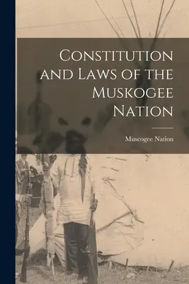 Constitución y Leyes de la Nación Muskogee (Nación Muscogee (Creek)) - Constitution and Laws of the Muskogee Nation (Nation Muscogee (Creek))