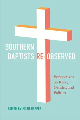 Los bautistas del sur reobservados - Southern Baptists Re-Observed