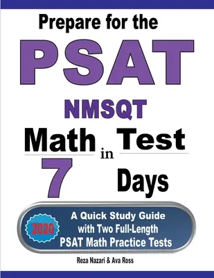 Prepárese para el examen de matemáticas PSAT / NMSQT en 7 días: Una guía rápida de estudio con dos exámenes completos de práctica de matemáticas PSAT - Prepare for the PSAT / NMSQT Math Test in 7 Days: A Quick Study Guide with Two Full-Length PSAT Math Practice Tests