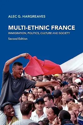 La Francia multiétnica: Inmigración, política, cultura y sociedad - Multi-Ethnic France: Immigration, Politics, Culture and Society